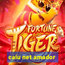 caiu net amador